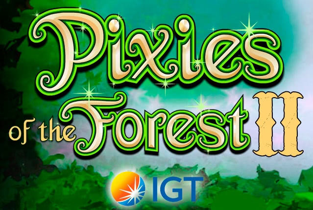 Игровые автоматы от IGT Видеослот Pixies of the Forest II
